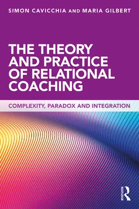 Cavicchia / Gilbert |  The Theory and Practice of Relational Coaching | Buch |  Sack Fachmedien