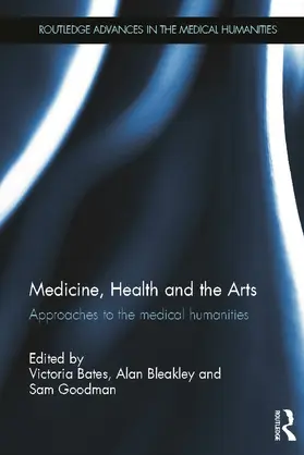 Bates / Bleakley / Goodman |  Medicine, Health and the Arts | Buch |  Sack Fachmedien