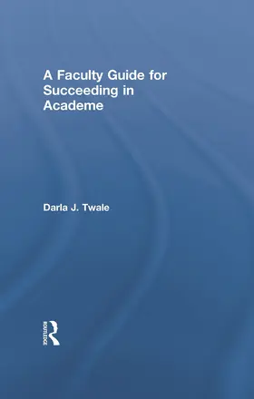 Twale |  A Faculty Guide for Succeeding in Academe | Buch |  Sack Fachmedien