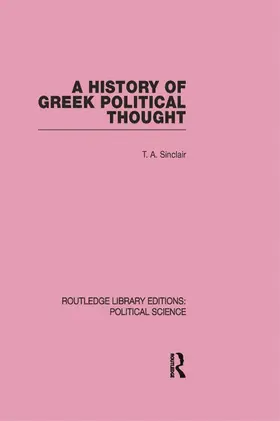 Sinclair | A History of Greek Political Thought (Routledge Library Editions | Buch | 978-0-415-64555-3 | sack.de