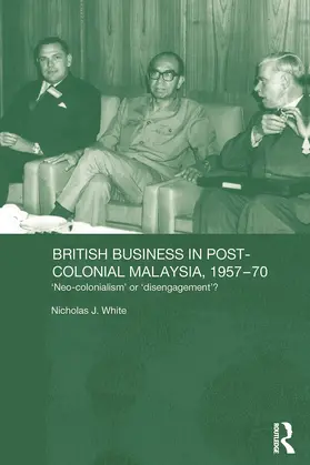 White |  British Business in Post-Colonial Malaysia, 1957-70 | Buch |  Sack Fachmedien