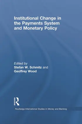 Schmitz / Wood |  Institutional Change in the Payments System and Monetary Policy | Buch |  Sack Fachmedien