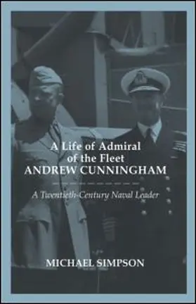 Simpson |  A Life of Admiral of the Fleet Andrew Cunningham | Buch |  Sack Fachmedien