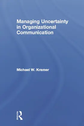 Kramer |  Managing Uncertainty in Organizational Communication | Buch |  Sack Fachmedien