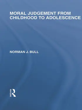 Bull |  Moral Judgement from Childhood to Adolescence (International Library of the Philosophy of Education Volume 5) | Buch |  Sack Fachmedien