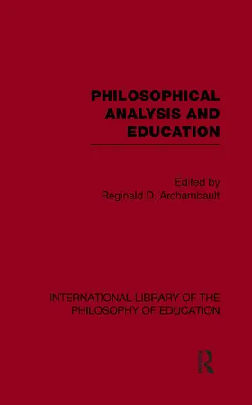 Archambault |  Philosophical Analysis and Education (International Library of the Philosophy of Education Volume 1) | Buch |  Sack Fachmedien