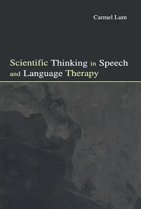 Lum | Scientific Thinking in Speech and Language Therapy | Buch | 978-0-415-65163-9 | sack.de