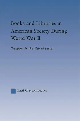 Becker |  Books and Libraries in American Society during World War II | Buch |  Sack Fachmedien