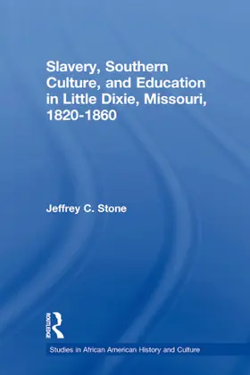 Stone |  Slavery, Southern Culture, and Education in Little Dixie, Missouri, 1820-1860 | Buch |  Sack Fachmedien