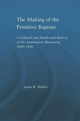 Mathis |  The Making of the Primitive Baptists | Buch |  Sack Fachmedien