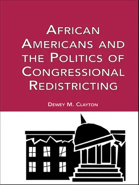 Clayton |  African Americans and the Politics of Congressional Redistricting | Buch |  Sack Fachmedien