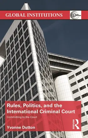 Dutton |  Rules, Politics, and the International Criminal Court | Buch |  Sack Fachmedien