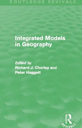 Chorley / Haggett | Integrated Models in Geography (Routledge Revivals) | Buch | 978-0-415-65868-3 | sack.de