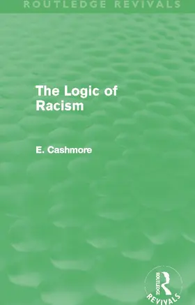 Cashmore |  The Logic of Racism (Routledge Revivals) | Buch |  Sack Fachmedien