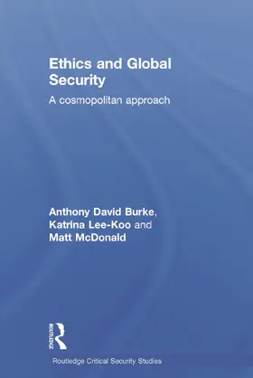 Burke / Lee-Koo / McDonald |  Ethics and Global Security | Buch |  Sack Fachmedien