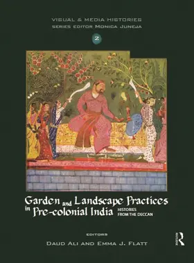 Ali / Flatt |  Garden and Landscape Practices in Pre-colonial India | Buch |  Sack Fachmedien