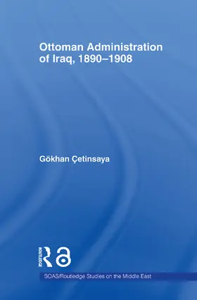Çetinsaya |  The Ottoman Administration of Iraq, 1890-1908 | Buch |  Sack Fachmedien