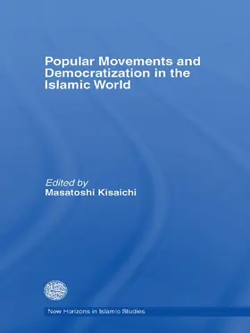 Kisaichi |  Popular Movements and Democratization in the Islamic World | Buch |  Sack Fachmedien