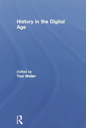 Weller | History in the Digital Age | Buch | 978-0-415-66696-1 | www2.sack.de
