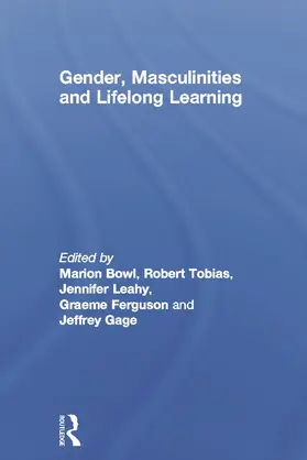 Bowl / Tobias / Leahy | Gender, Masculinities and Lifelong Learning | Buch | 978-0-415-66758-6 | sack.de