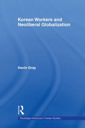 Gray |  Korean Workers and Neoliberal Globalization | Buch |  Sack Fachmedien