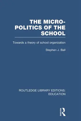 Ball |  The Micro-Politics of the School | Buch |  Sack Fachmedien