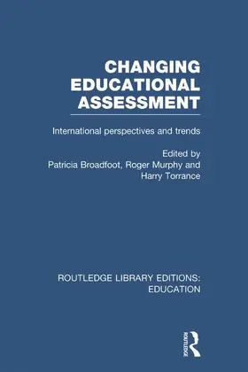 Broadfoot / Murphy / Torrance |  Changing Educational Assessment (RLE Edu D) | Buch |  Sack Fachmedien