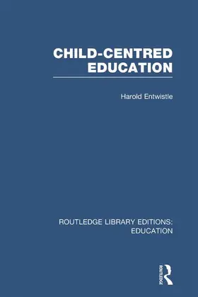 Entwistle |  Child-Centred Education (RLE Edu D) | Buch |  Sack Fachmedien