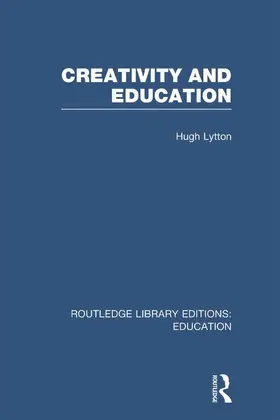 Lytton | Creativity and Education (RLE Edu D) | Buch | 978-0-415-67549-9 | www2.sack.de