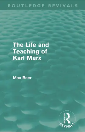 Beer |  The Life and Teaching of Karl Marx (Routledge Revivals) | Buch |  Sack Fachmedien