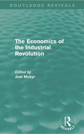 Mokyr |  The Economics of the Industrial Revolution (Routledge Revivals) | Buch |  Sack Fachmedien