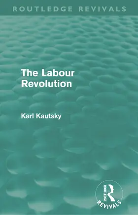 Kautsky |  The Labour Revolution (Routledge Revivals) | Buch |  Sack Fachmedien