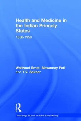 Ernst / Pati / Sekher |  Health and Medicine in the Indian Princely States | Buch |  Sack Fachmedien