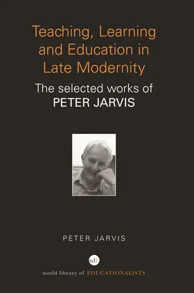Jarvis |  Teaching, Learning and Education in Late Modernity | Buch |  Sack Fachmedien