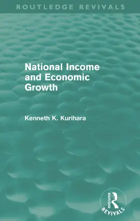 Kurihara |  National Income and Economic Growth (Routledge Revivals) | Buch |  Sack Fachmedien