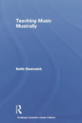 Swanwick |  Teaching Music Musically (Classic Edition) | Buch |  Sack Fachmedien