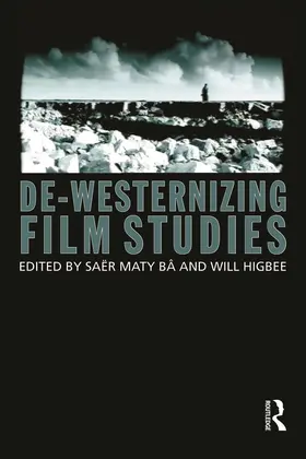 Ba / Higbee |  De-Westernizing Film Studies | Buch |  Sack Fachmedien
