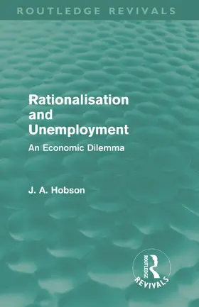 Hobson |  Rationalisation and Unemployment (Routledge Revivals) | Buch |  Sack Fachmedien