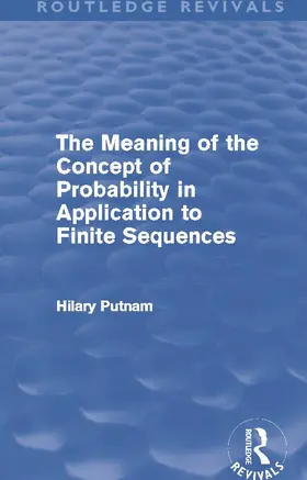 Putnam |  The Meaning of the Concept of Probability in Application to Finite Sequences (Routledge Revivals) | Buch |  Sack Fachmedien
