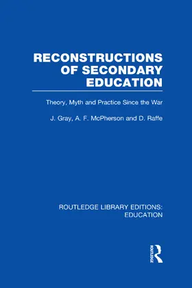 Gray / McPherson / Raffe |  Reconstructions of Secondary Education | Buch |  Sack Fachmedien