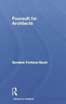 Fontana-Giusti |  Foucault for Architects | Buch |  Sack Fachmedien
