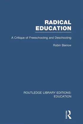Barrow |  Radical Education (RLE Edu K) | Buch |  Sack Fachmedien