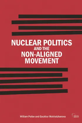 Potter / Mukhatzhanova |  Nuclear Politics and the Non-Aligned Movement | Buch |  Sack Fachmedien