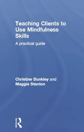 Stanton / Dunkley |  Teaching Clients to Use Mindfulness Skills | Buch |  Sack Fachmedien