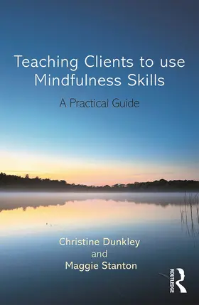 Stanton / Dunkley |  Teaching Clients to Use Mindfulness Skills | Buch |  Sack Fachmedien