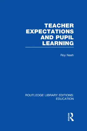 Nash |  Teacher Expectations and Pupil Learning (RLE Edu O) | Buch |  Sack Fachmedien