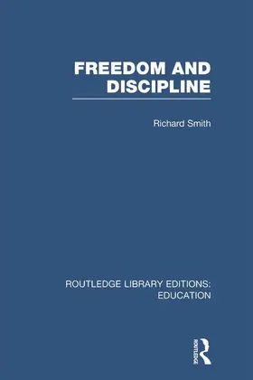 Smith | Freedom and Discipline (RLE Edu K) | Buch | 978-0-415-69768-2 | www2.sack.de