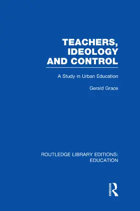 Grace |  Teachers, Ideology and Control (RLE Edu N) | Buch |  Sack Fachmedien