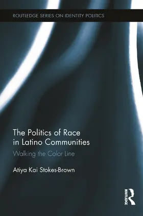 Stokes-Brown | The Politics of Race in Latino Communities | Buch | 978-0-415-69906-8 | sack.de