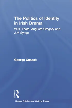 Cusack |  The Politics of Identity in Irish Drama | Buch |  Sack Fachmedien